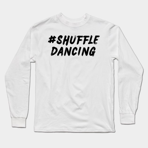 Shuffle Dancing Long Sleeve T-Shirt by Shuffle Dance